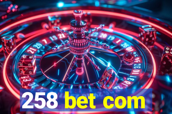 258 bet com